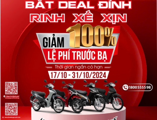 BẮT DEAL ĐỈNH – RINH XẾ XỊN – ƯU ĐÃI 100% LPTB CHO XE SỐ